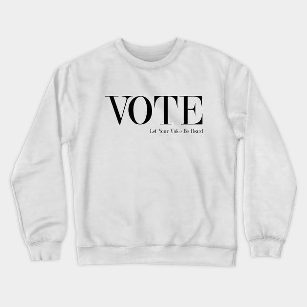 Vote - Let Your Voice Be Heard Crewneck Sweatshirt by Nirvanax Studio